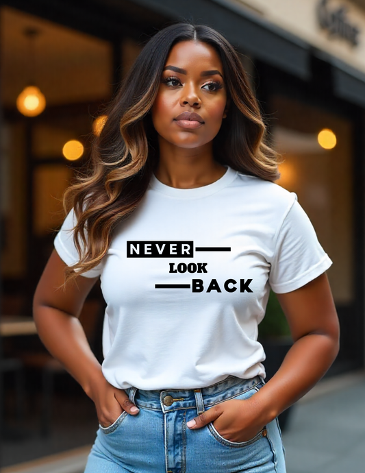 Never Look Back!